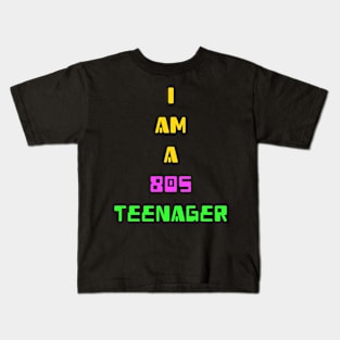 I am a 80s teenager for  eighties teens Kids T-Shirt